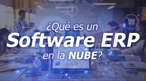¿Qué es un Software ERP en la Nube?